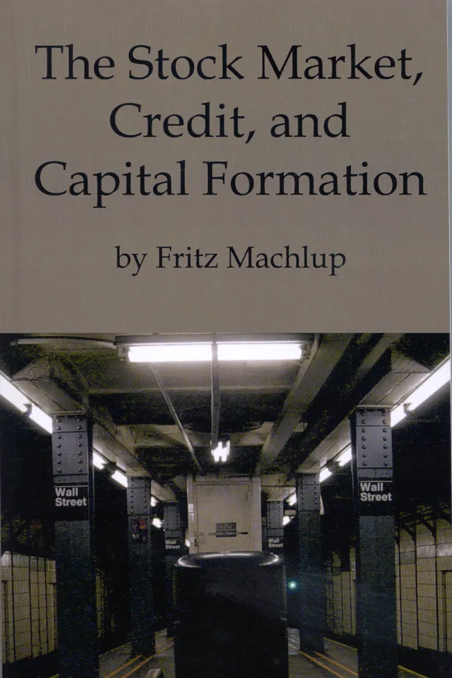 Stock Market, Credit, and Capital Formation by Fritz Machlup